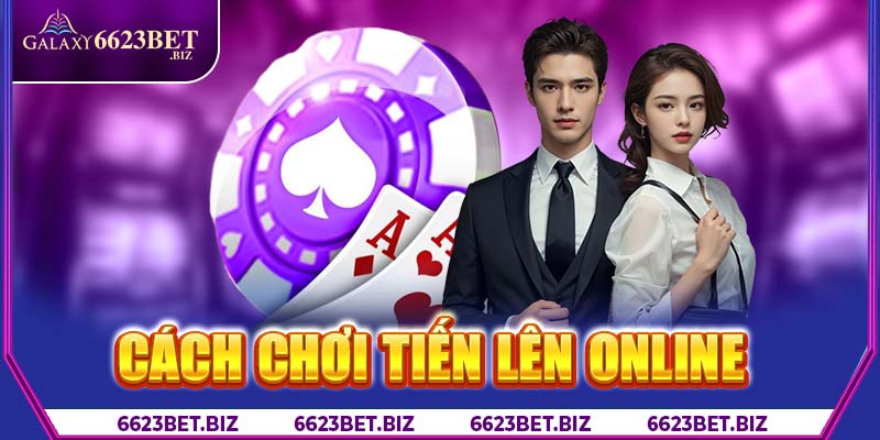 Cách chơi tiến lên online