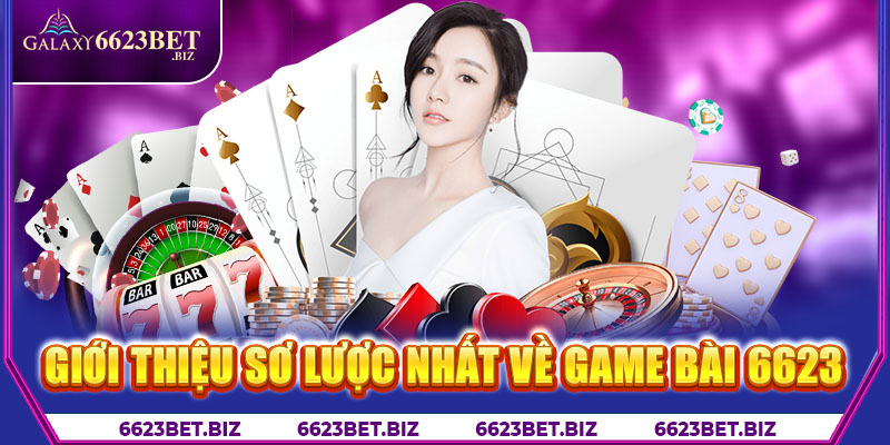 Giới thiệu sơ lược nhất về game bài 6623